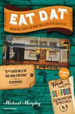 Eat Dat New Orleans: A Guide to the Unique Food Culture of the Crescent City (Up-Dat-ed Edition) (eBook, ePUB)