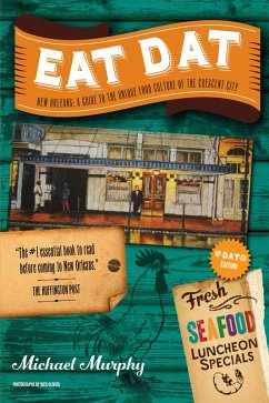 Eat Dat New Orleans: A Guide to the Unique Food Culture of the Crescent City (Up-Dat-ed Edition) (eBook, ePUB) - Murphy, Michael
