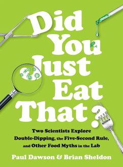 Did You Just Eat That?: Two Scientists Explore Double-Dipping, the Five-Second Rule, and other Food Myths in the Lab (eBook, ePUB) - Dawson, Paul; Sheldon, Brian