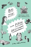 Bad Jobs and Poor Decisions: Dispatches from the Working Class (eBook, ePUB)