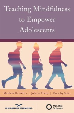 Teaching Mindfulness to Empower Adolescents (eBook, ePUB) - Brensilver, Matthew; Hardy, Joanna; Sofer, Oren Jay