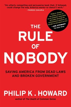 The Rule of Nobody: Saving America from Dead Laws and Broken Government (eBook, ePUB) - Howard, Philip K.