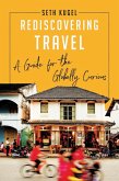 Rediscovering Travel: A Guide for the Globally Curious (eBook, ePUB)