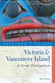 Explorer's Guide Victoria & Vancouver Island: A Great Destination (Explorer's Great Destinations) (eBook, ePUB)
