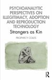 Psychoanalytic Perspectives on Illegitimacy, Adoption and Reproduction Technology (eBook, PDF)
