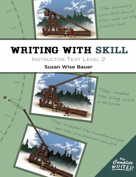 Writing With Skill, Level 2: Instructor Text (The Complete Writer) (eBook, ePUB) Writing With Skill, Level 2: Instructor Text (The Complete Writer) (eBook, ePUB)