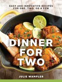 Dinner for Two: Easy and Innovative Recipes for One, Two, or a Few (eBook, ePUB)
