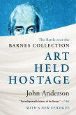 Art Held Hostage: The Battle over the Barnes Collection (eBook, ePUB)