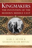 Kingmakers: The Invention of the Modern Middle East (eBook, ePUB)