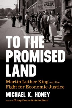 To the Promised Land: Martin Luther King and the Fight for Economic Justice (eBook, ePUB) - Honey, Michael K.