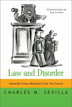 Law and Disorder: Absurdly Funny Moments from the Courts (eBook, ePUB) - Sevilla, Charles M.