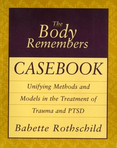 The Body Remembers Casebook: Unifying Methods and Models in the Treatment of Trauma and PTSD (eBook, ePUB) - Rothschild, Babette