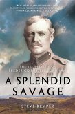 A Splendid Savage: The Restless Life of Frederick Russell Burnham (eBook, ePUB)