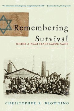 Remembering Survival: Inside a Nazi Slave-Labor Camp (eBook, ePUB) - Browning, Christopher R.