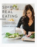Simply Real Eating: Everyday Recipes and Rituals for a Healthy Life Made Simple (eBook, ePUB)