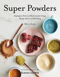 Cover Super Powders: Adaptogenic Herbs and Mushrooms for Energy, Beauty, Mood, and Well-Being (eBook, ePUB)