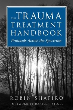 The Trauma Treatment Handbook: Protocols Across the Spectrum (eBook, ePUB) - Shapiro, Robin