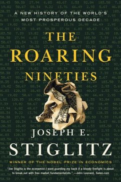 The Roaring Nineties: A New History of the World's Most Prosperous Decade (eBook, ePUB) - Stiglitz, Joseph E.