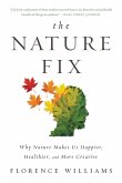 The Nature Fix: Why Nature Makes Us Happier, Healthier, and More Creative (eBook, ePUB)