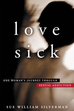 Love Sick: One Woman's Journey through Sexual Addiction (eBook, ePUB) - Silverman, Sue William