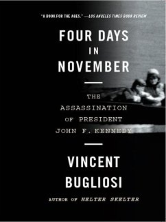 Four Days in November: The Assassination of President John F. Kennedy (eBook, ePUB) - Bugliosi, Vincent