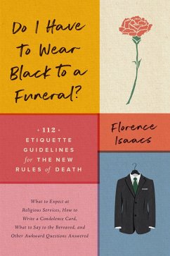 Cover Do I Have to Wear Black to a Funeral?: 112 Etiquette Guidelines for the New Rules of Death (eBook, ePUB)