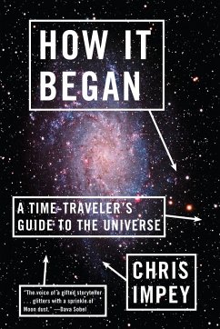 How It Began: A Time-Traveler's Guide to the Universe (eBook, ePUB) - Impey, Chris