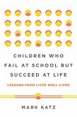 Children Who Fail at School But Succeed at Life: Lessons from Lives Well-Lived (eBook, ePUB)