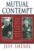 Mutual Contempt: Lyndon Johnson, Robert Kennedy, and the Feud that Defined a Decade (eBook, ePUB)