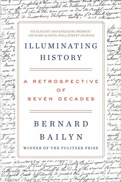 Illuminating History: A Retrospective of Seven Decades (eBook, ePUB) - Bailyn, Bernard