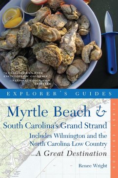 Explorer's Guide Myrtle Beach & South Carolina's Grand Strand: A Great Destination: Includes Wilmington and the North Carolina Low Country (eBook, ePUB) - Wright, Renee