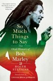So Much Things to Say: The Oral History of Bob Marley (eBook, ePUB)