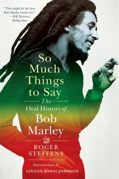 So Much Things to Say: The Oral History of Bob Marley (eBook, ePUB) - Steffens, Roger