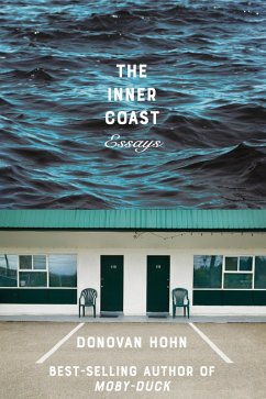 The Inner Coast: Essays (eBook, ePUB) - Hohn, Donovan