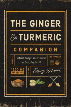 The Ginger and Turmeric Companion: Natural Recipes and Remedies for Everyday Health (eBook, ePUB) - Scherr, Suzy