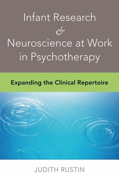 Infant Research & Neuroscience at Work in Psychotherapy: Expanding the Clinical Repertoire (eBook, ePUB) - Rustin, Judith