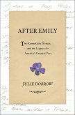After Emily: Two Remarkable Women and the Legacy of America's Greatest Poet (eBook, ePUB)