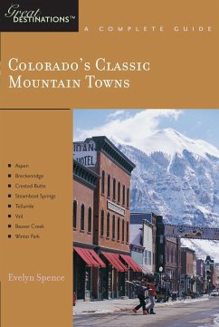Explorer's Guide Colorado's Classic Mountain Towns: A Great Destination: Aspen, Breckenridge, Crested Butte, Steamboat Springs, Telluride, Vail & Winter Park (eBook, ePUB) - Spence, Evelyn
