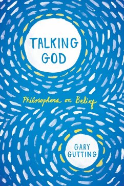 Talking God: Philosophers on Belief (eBook, ePUB) - Gutting, Gary