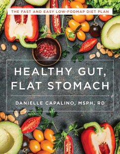 Healthy Gut, Flat Stomach: The Fast and Easy Low-FODMAP Diet Plan (eBook, ePUB) - Capalino, Danielle