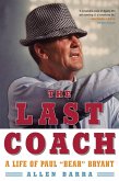 The Last Coach: A Life of Paul "Bear" Bryant (eBook, ePUB)
