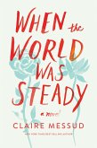 When the World Was Steady: A Novel (eBook, ePUB)