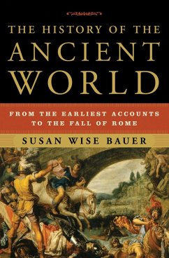 The History of the Ancient World: From the Earliest Accounts to the Fall of Rome (eBook, ePUB) - Bauer, Susan Wise