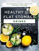 Healthy Gut, Flat Stomach Drinks: 75 Low-FODMAP Tonics, Smoothies, Infusions, and More (eBook, ePUB)