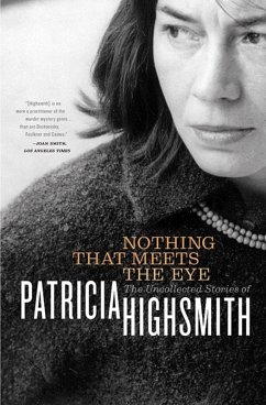 Nothing That Meets the Eye: The Uncollected Stories of Patricia Highsmith (eBook, ePUB) - Highsmith, Patricia