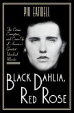 Black Dahlia, Red Rose: The Crime, Corruption, and Cover-Up of America's Greatest Unsolved Murder (eBook, ePUB)