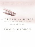 A Dream of Wings: Americans and the Airplane, 1875-1905 (eBook, ePUB)