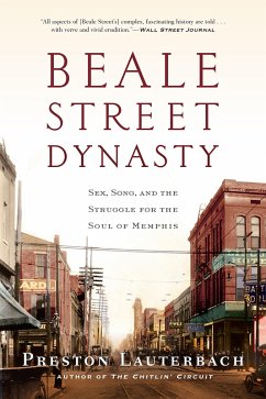 Beale Street Dynasty: Sex, Song, and the Struggle for the Soul of Memphis (eBook, ePUB) - Lauterbach, Preston
