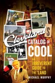 Cleveland's Catalog of Cool: An Irreverent Guide to the Land (eBook, ePUB)