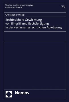 Rechtssichere Gewichtung von Eingriff und Rechtfertigung in der verfassungsrechtlichen Abwägung (eBook, PDF) - Wekel, Christopher